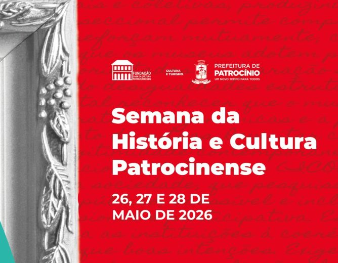 Patrocínio abre Semana Nacional de Museus e Semana da História e Cultura Patrocinense com programação cultural